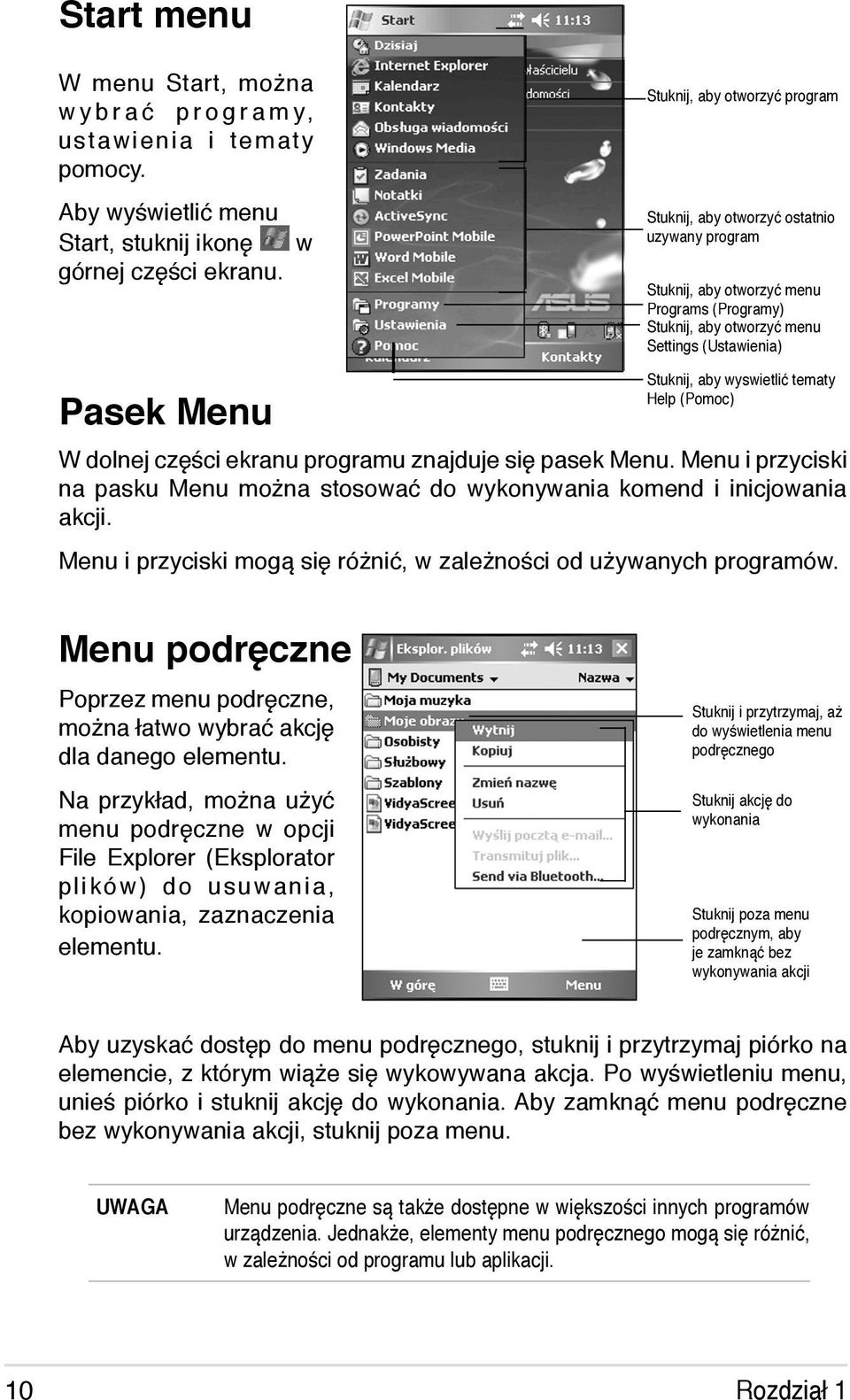 wyswietlić tematy Help (Pomoc) W dolnej części ekranu programu znajduje się pasek Menu. Menu i przyciski na pasku Menu można stosować do wykonywania komend i inicjowania akcji.