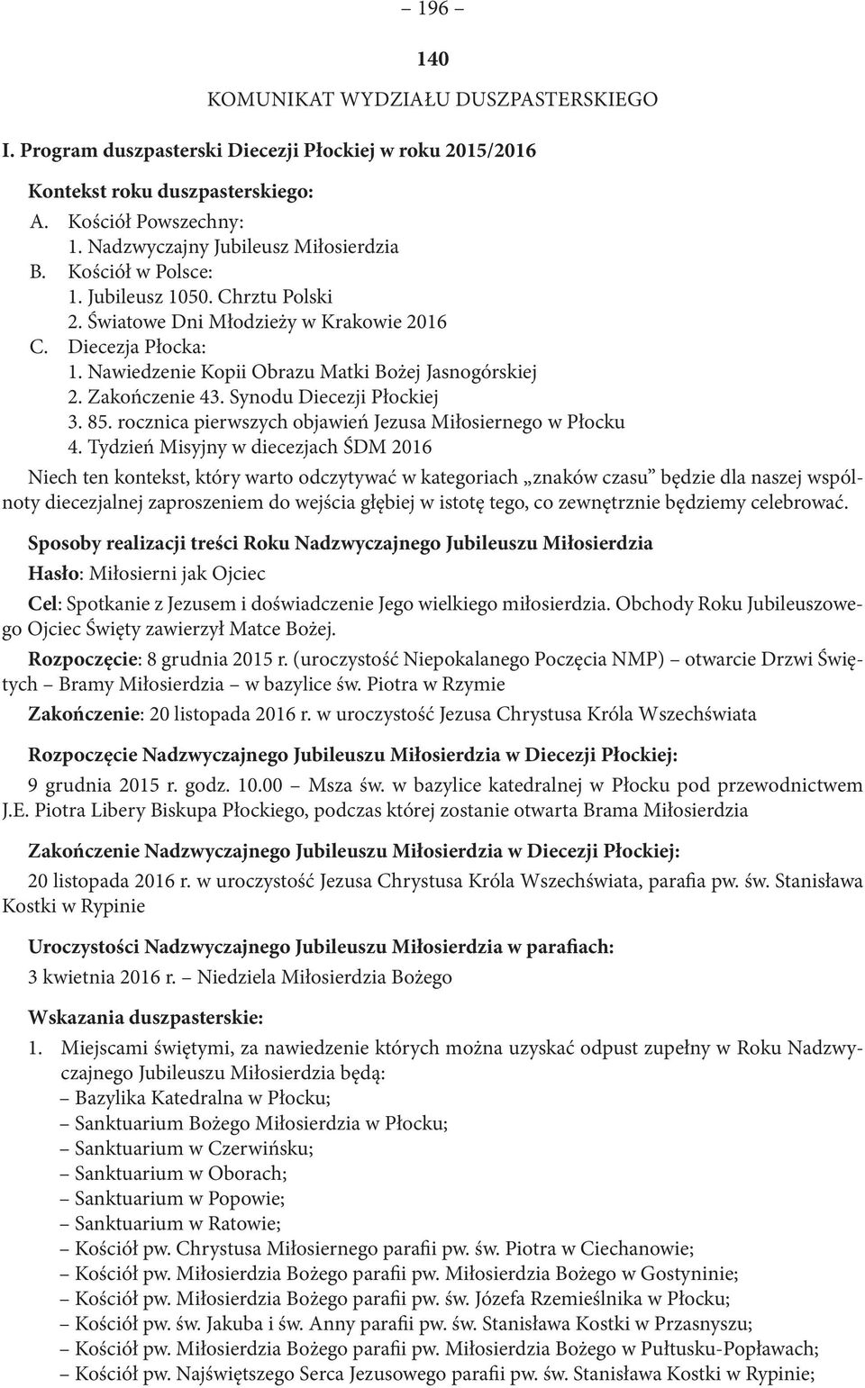 Synodu Diecezji Płockiej 3. 85. rocznica pierwszych objawień Jezusa Miłosiernego w Płocku 4.