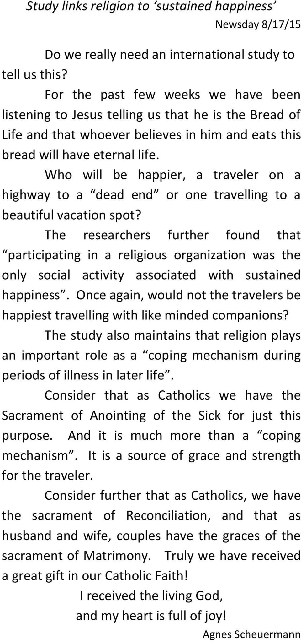 Who will be happier, a traveler on a highway to a dead end or one travelling to a beautiful vacation spot?