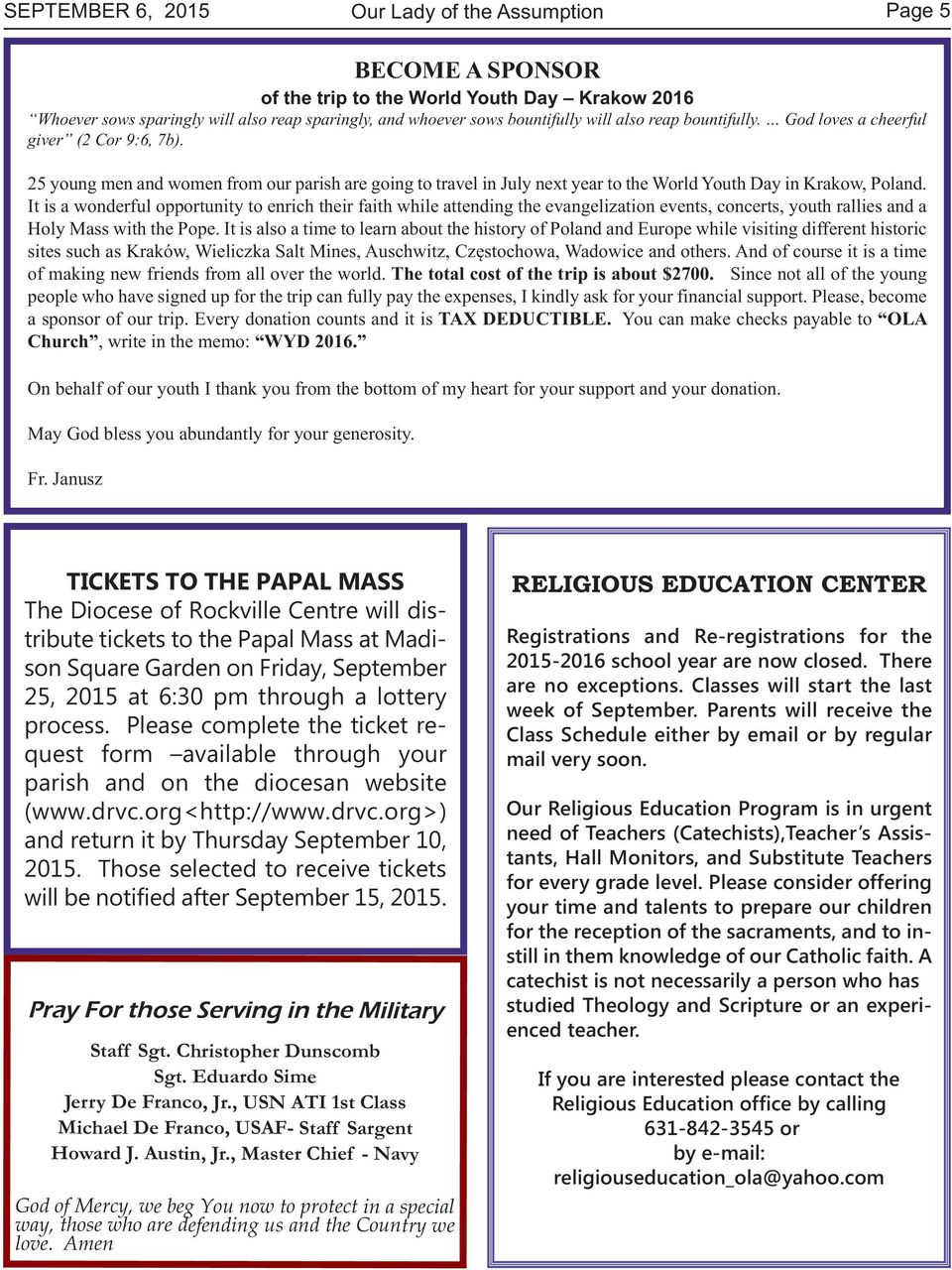 It is a wonderful opportunity to enrich their faith while attending the evangelization events, concerts, youth rallies and a Holy Mass with the Pope.