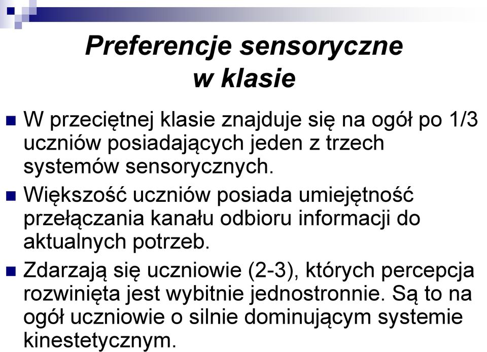Większość uczniów posiada umiejętność przełączania kanału odbioru informacji do aktualnych potrzeb.