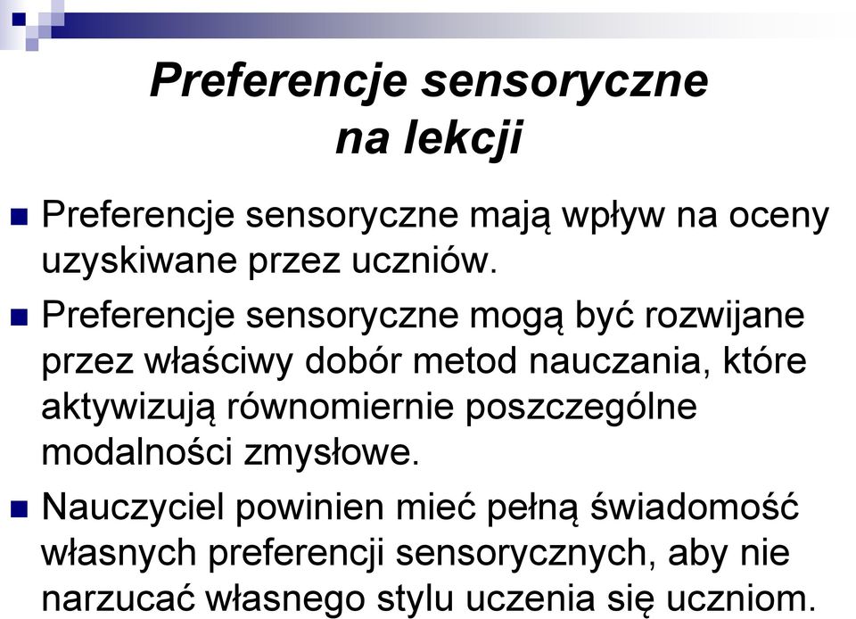 Preferencje sensoryczne mogą być rozwijane przez właściwy dobór metod nauczania, które