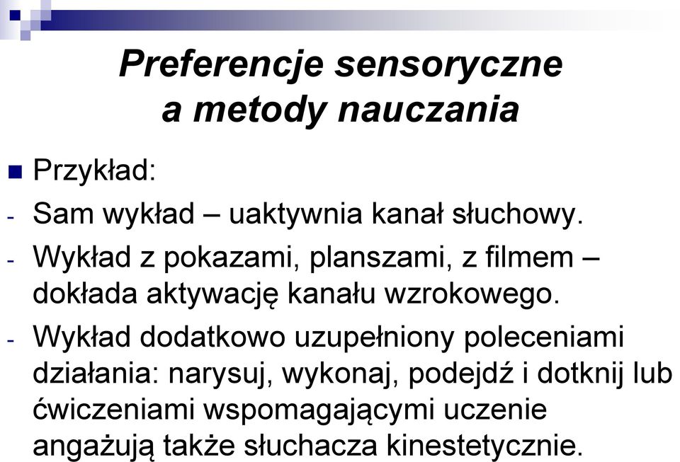 - Wykład z pokazami, planszami, z filmem dokłada aktywację kanału wzrokowego.