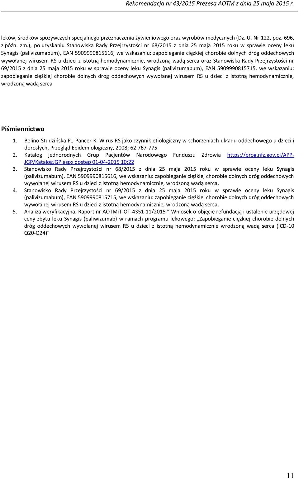 dolnych dróg oddechowych wywołanej wirusem RS u dzieci z istotną hemodynamicznie, wrodzoną wadą serca oraz Stanowiska Rady Przejrzystości nr 69/2015 z dnia 25 maja 2015 roku w sprawie oceny leku