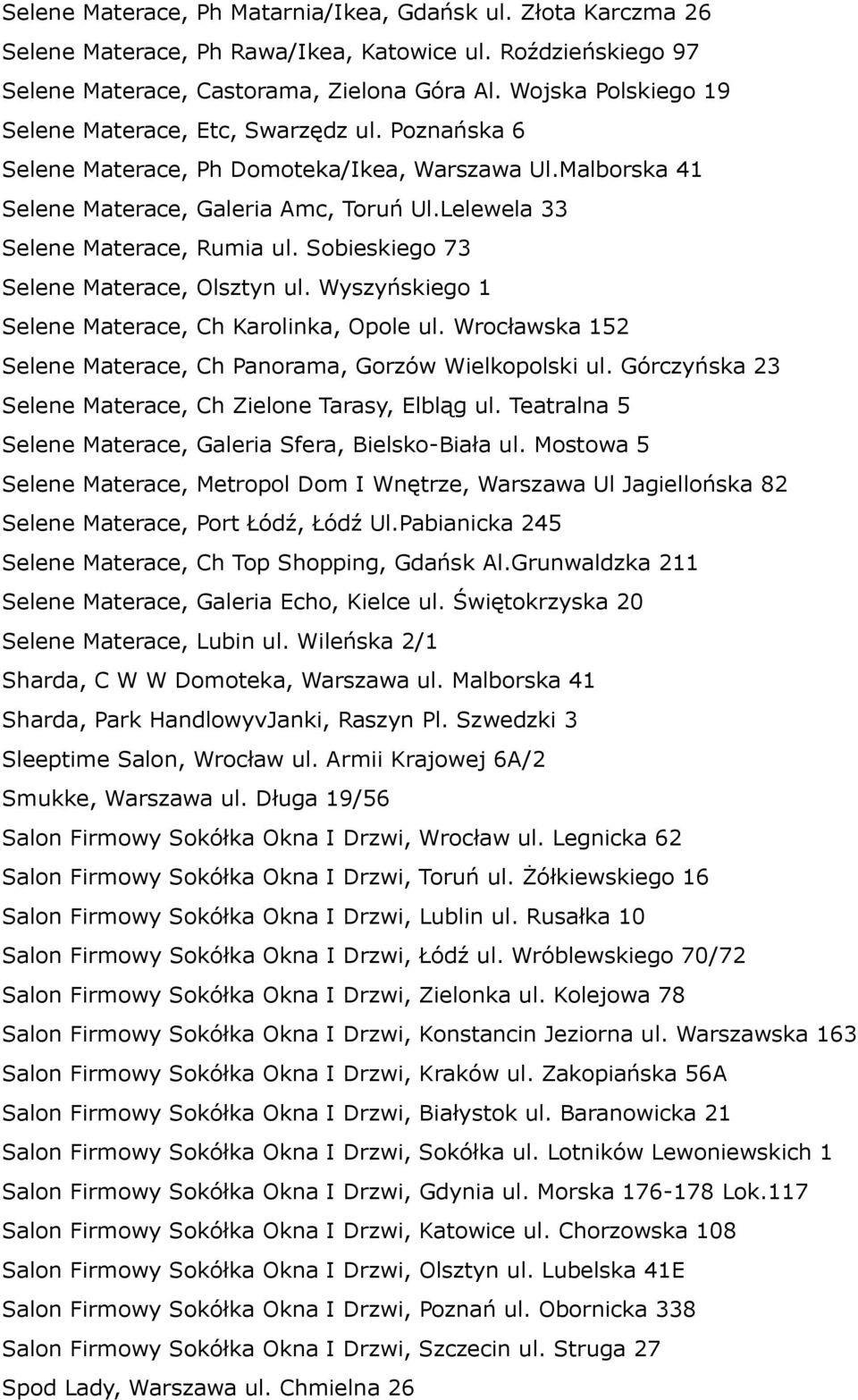 Lelewela 33 Selene Materace, Rumia ul. Sobieskiego 73 Selene Materace, Olsztyn ul. Wyszyńskiego 1 Selene Materace, Ch Karolinka, Opole ul.