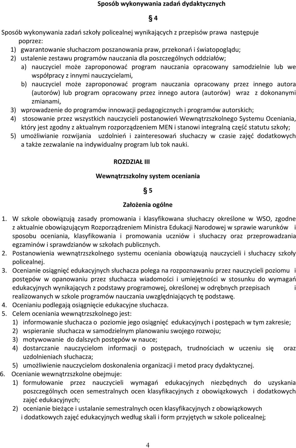 nauczycielami, b) nauczyciel może zaproponować program nauczania opracowany przez innego autora (autorów) lub program opracowany przez innego autora (autorów) wraz z dokonanymi zmianami, 3)