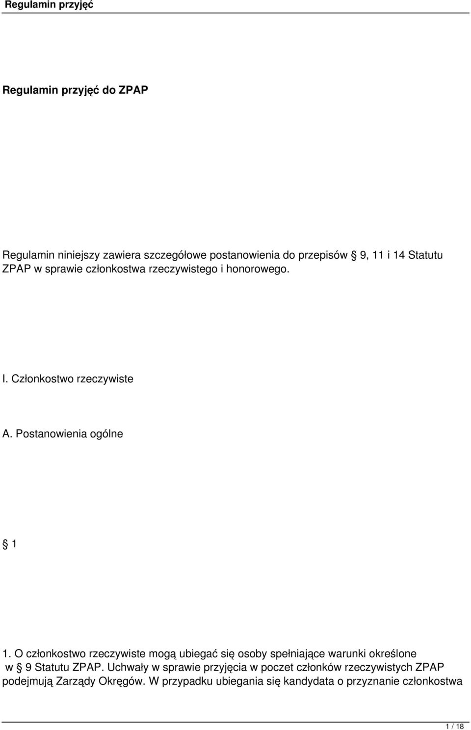 O członkostwo rzeczywiste mogą ubiegać się osoby spełniające warunki określone w 9 Statutu ZPAP.