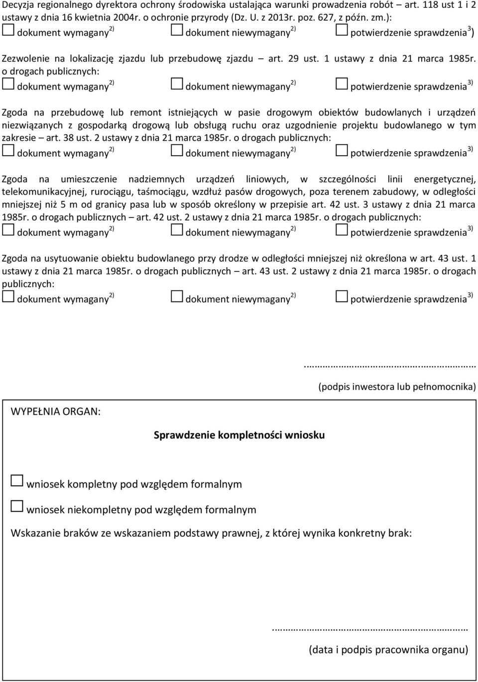 o drogach publicznych: Zgoda na przebudowę lub remont istniejących w pasie drogowym obiektów budowlanych i urządzeń niezwiązanych z gospodarką drogową lub obsługą ruchu oraz uzgodnienie projektu