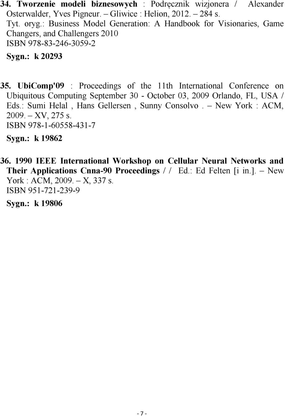 UbiComp'09 : Proceedings of the 11th International Conference on Ubiquitous Computing September 30 - October 03, 2009 Orlando, FL, USA / Eds.