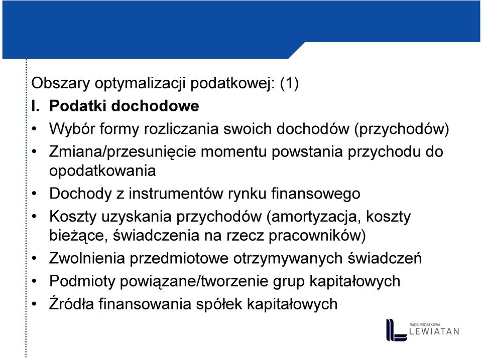 przychodu do opodatkowania Dochody z instrumentów rynku finansowego Koszty uzyskania przychodów (amortyzacja,