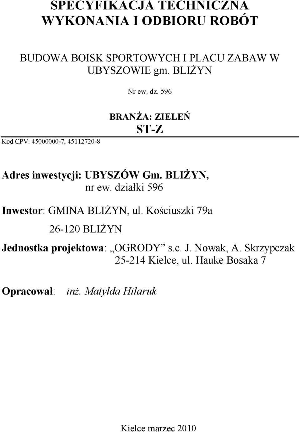 BLIŻYN, nr ew. działki 596 Inwestor: GMINA BLIŻYN, ul.