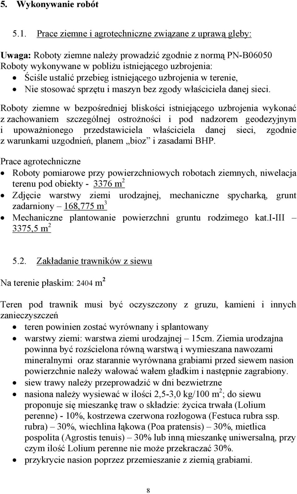 istniejącego uzbrojenia w terenie, Nie stosować sprzętu i maszyn bez zgody właściciela danej sieci.