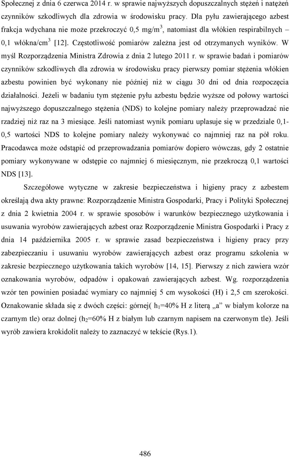 W myśl Rozporządzenia Ministra Zdrowia z dnia 2 lutego 2011 r.