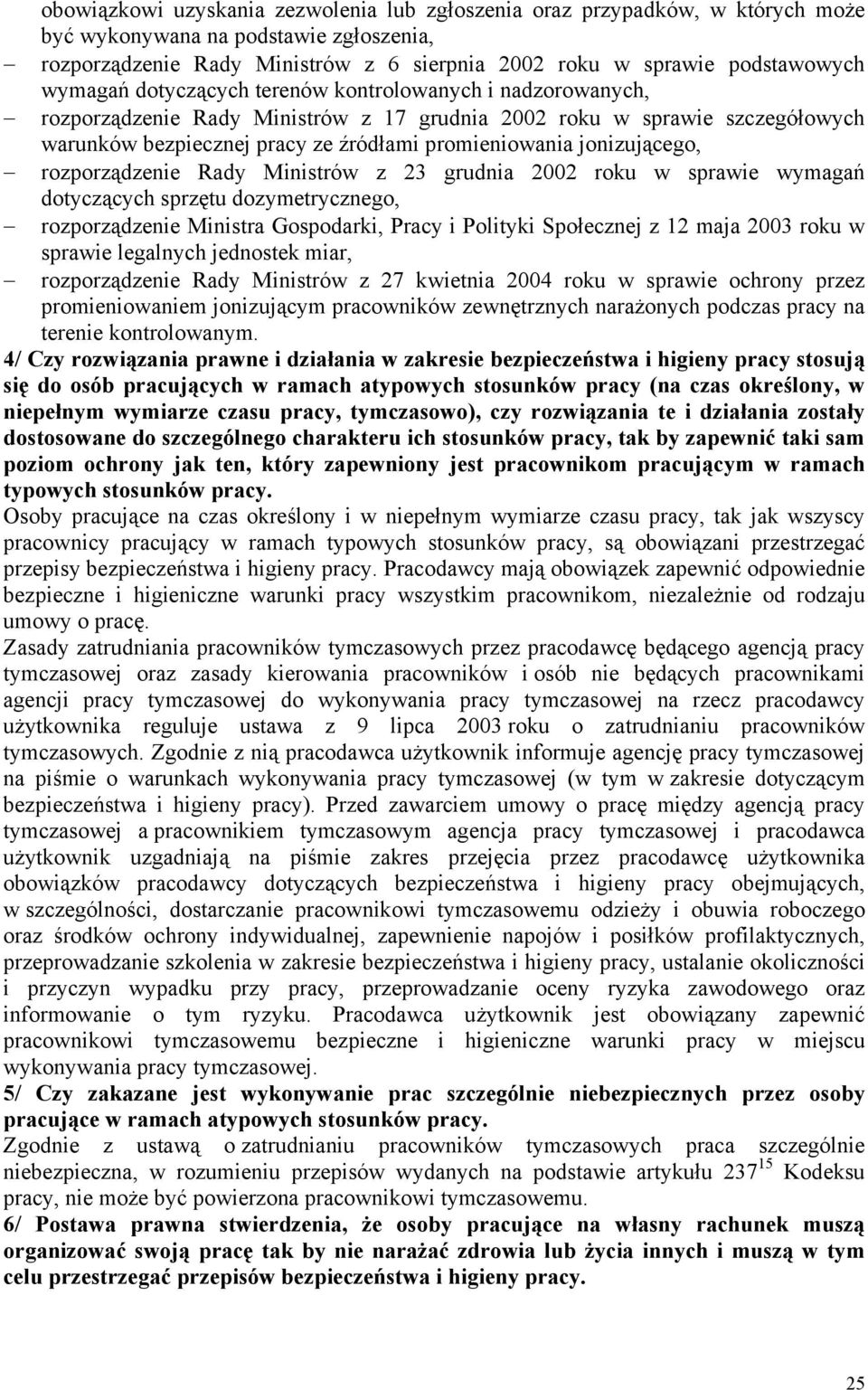 jonizującego, rozporządzenie Rady Ministrów z 23 grudnia 2002 roku w sprawie wymagań dotyczących sprzętu dozymetrycznego, rozporządzenie Ministra Gospodarki, Pracy i Polityki Społecznej z 12 maja