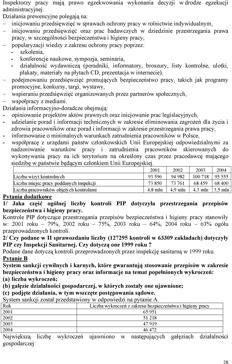 pracy, w szczególności bezpieczeństwa i higieny pracy, popularyzacji wiedzy z zakresu ochrony pracy poprzez: - szkolenia, - konferencje naukowe, sympozja, seminaria, - działalność wydawniczą