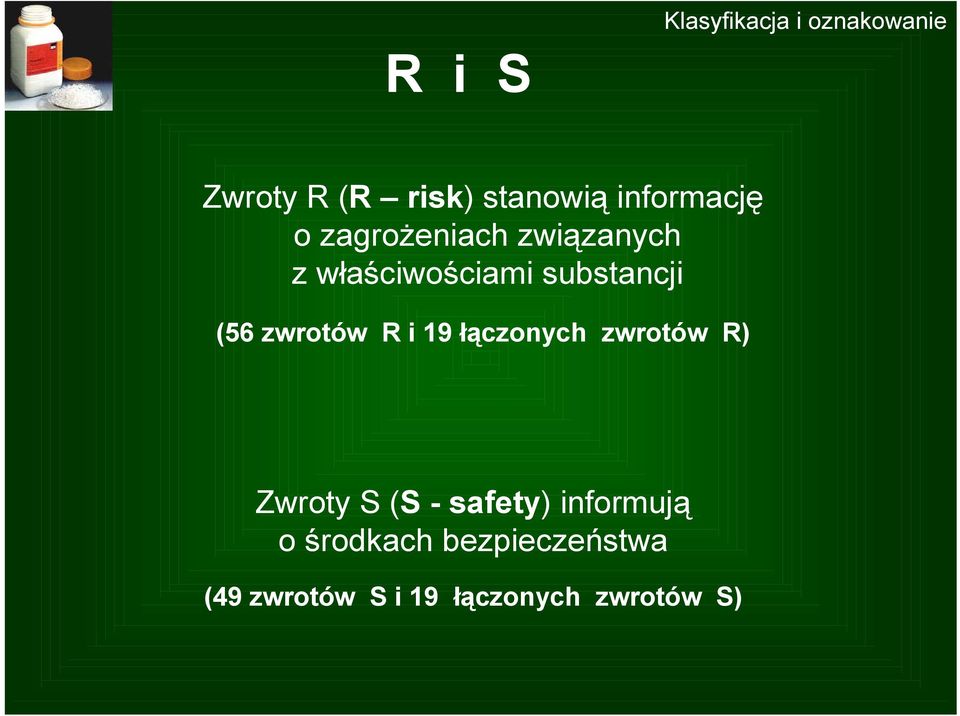 (56 zwrotów R i 19 łączonych zwrotów R) Zwroty S (S - safety)