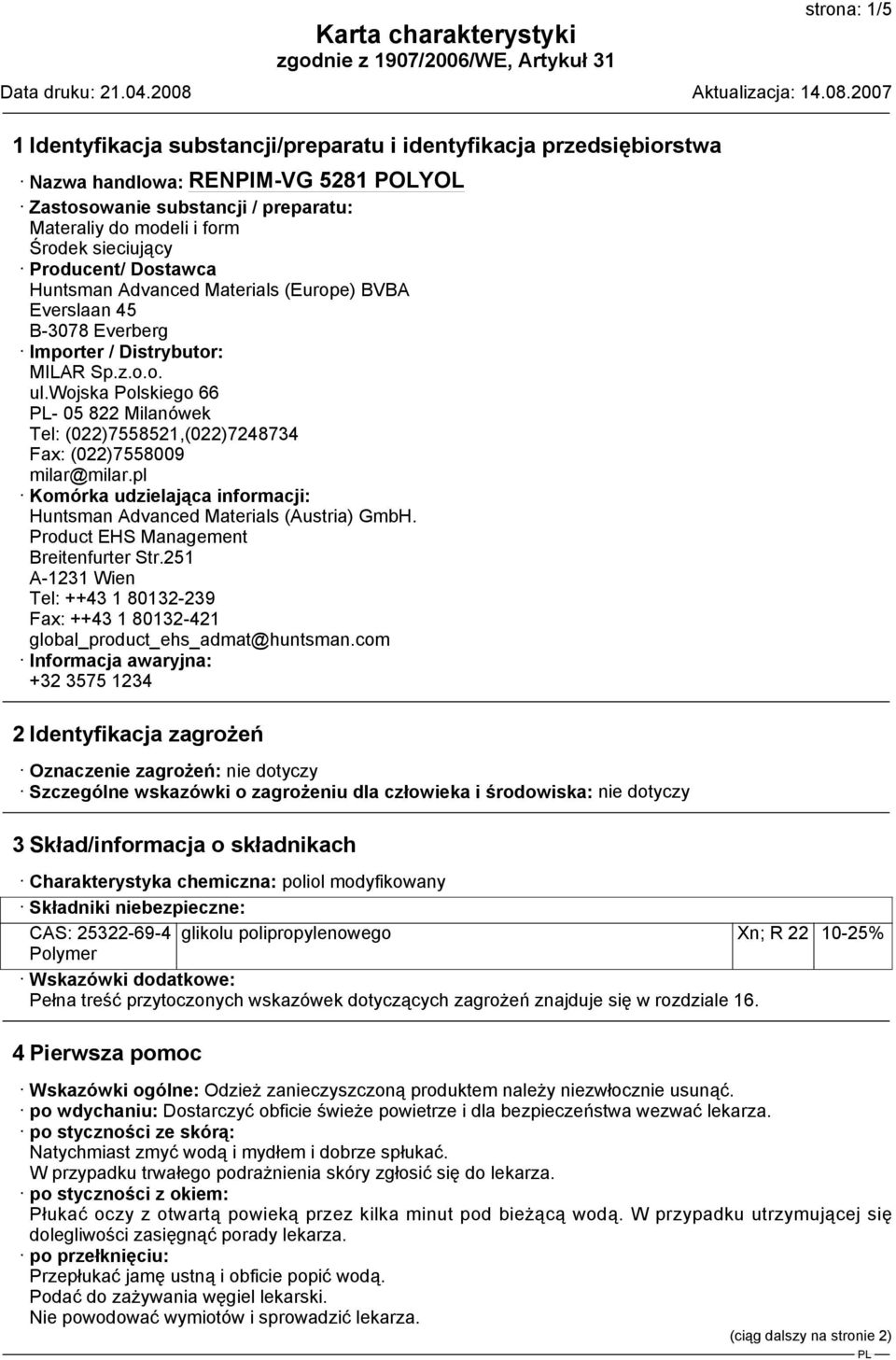 wojska Polskiego 66-05 822 Milanówek Tel: (022)7558521,(022)7248734 Fax: (022)7558009 milar@milar.pl Komórka udzielająca informacji: Huntsman Advanced Materials (Austria) GmbH.