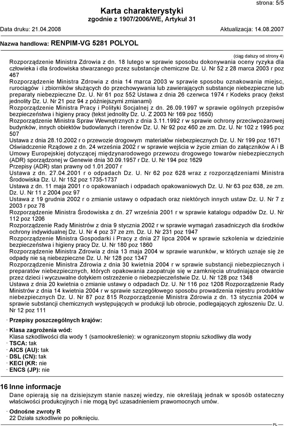 Nr 52 z 28 marca 2003 r poz 467 Rozporządzenie Ministra Zdrowia z dnia 14 marca 2003 w sprawie sposobu oznakowania miejsc, rurociągów i zbiorników służących do przechowywania lub zawierających