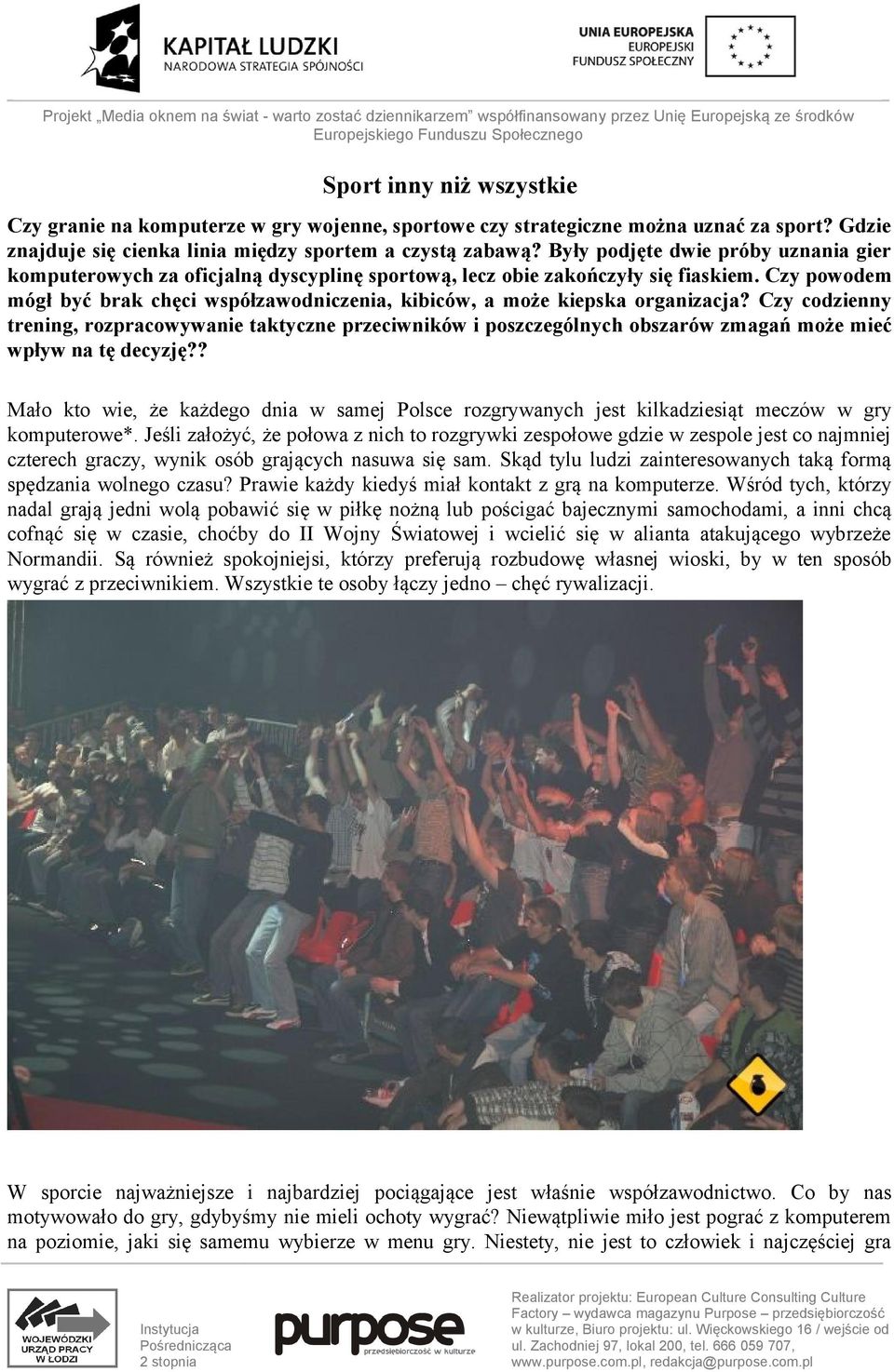 Czy powodem mógł być brak chęci współzawodniczenia, kibiców, a może kiepska organizacja?