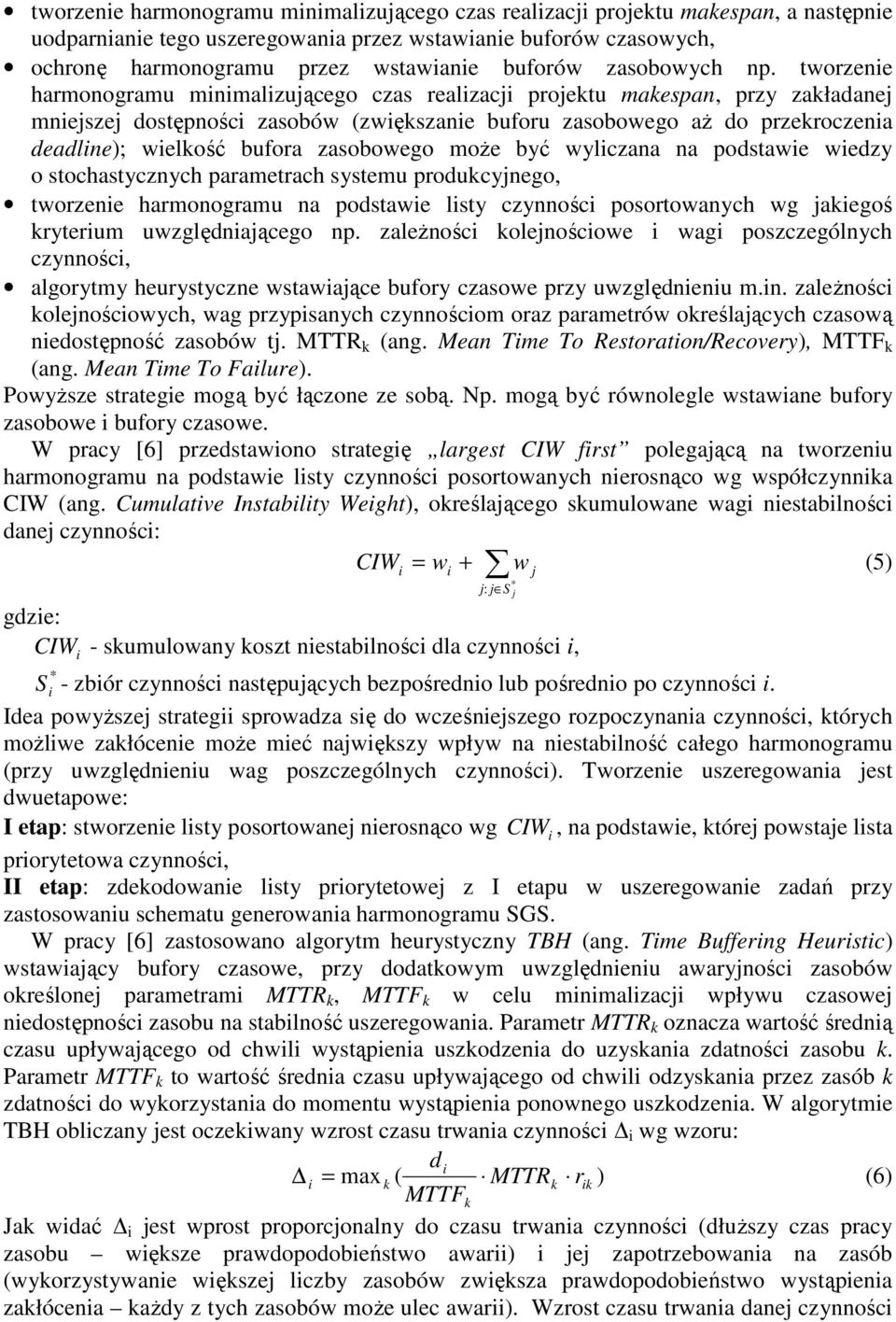 podstawe wedzy o stochastyczych parametrach systemu produkcyego, tworzee harmoogramu a podstawe lsty czyośc posortowaych wg akegoś kryterum uwzględaącego p.