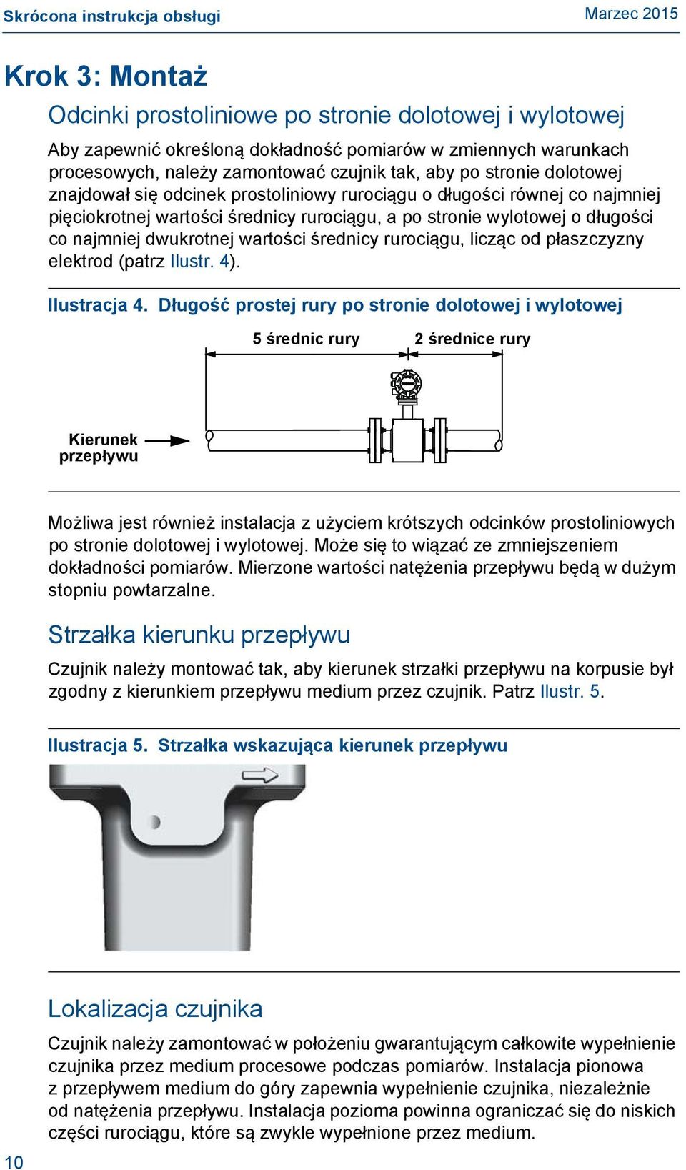 najmniej dwukrotnej wartości średnicy rurociągu, licząc od płaszczyzny elektrod (patrz Ilustr. 4). Ilustracja 4.