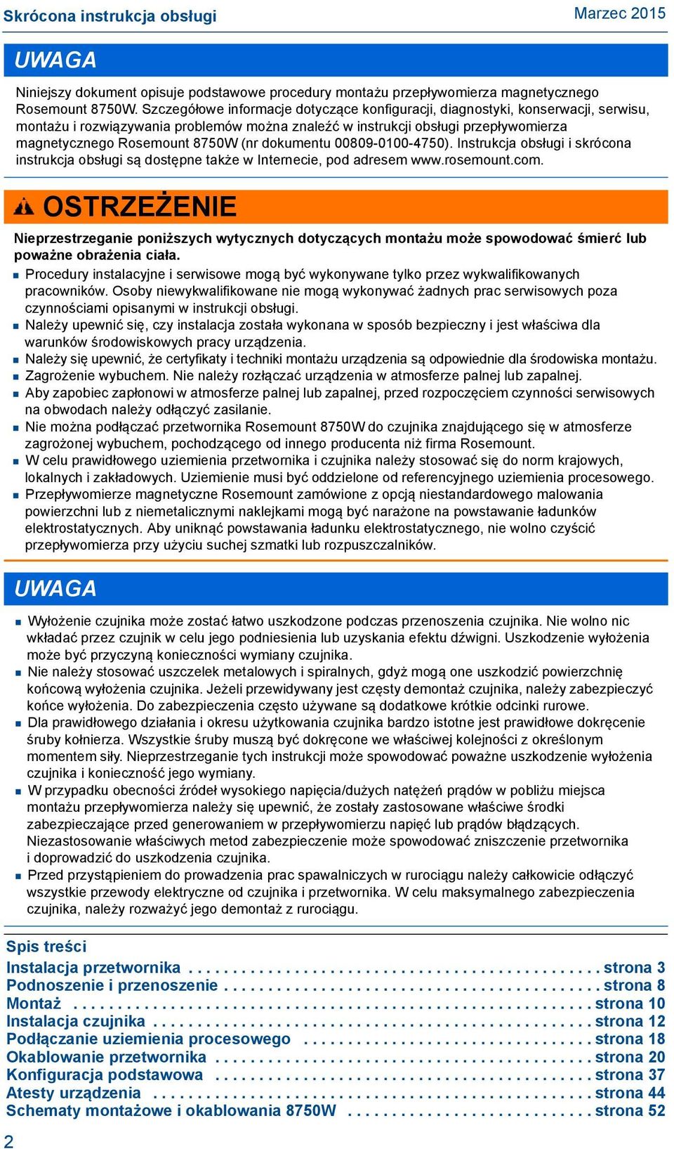 (nr dokumentu 00809-0100-4750). Instrukcja obsługi i skrócona instrukcja obsługi są dostępne także w Internecie, pod adresem www.rosemount.com.