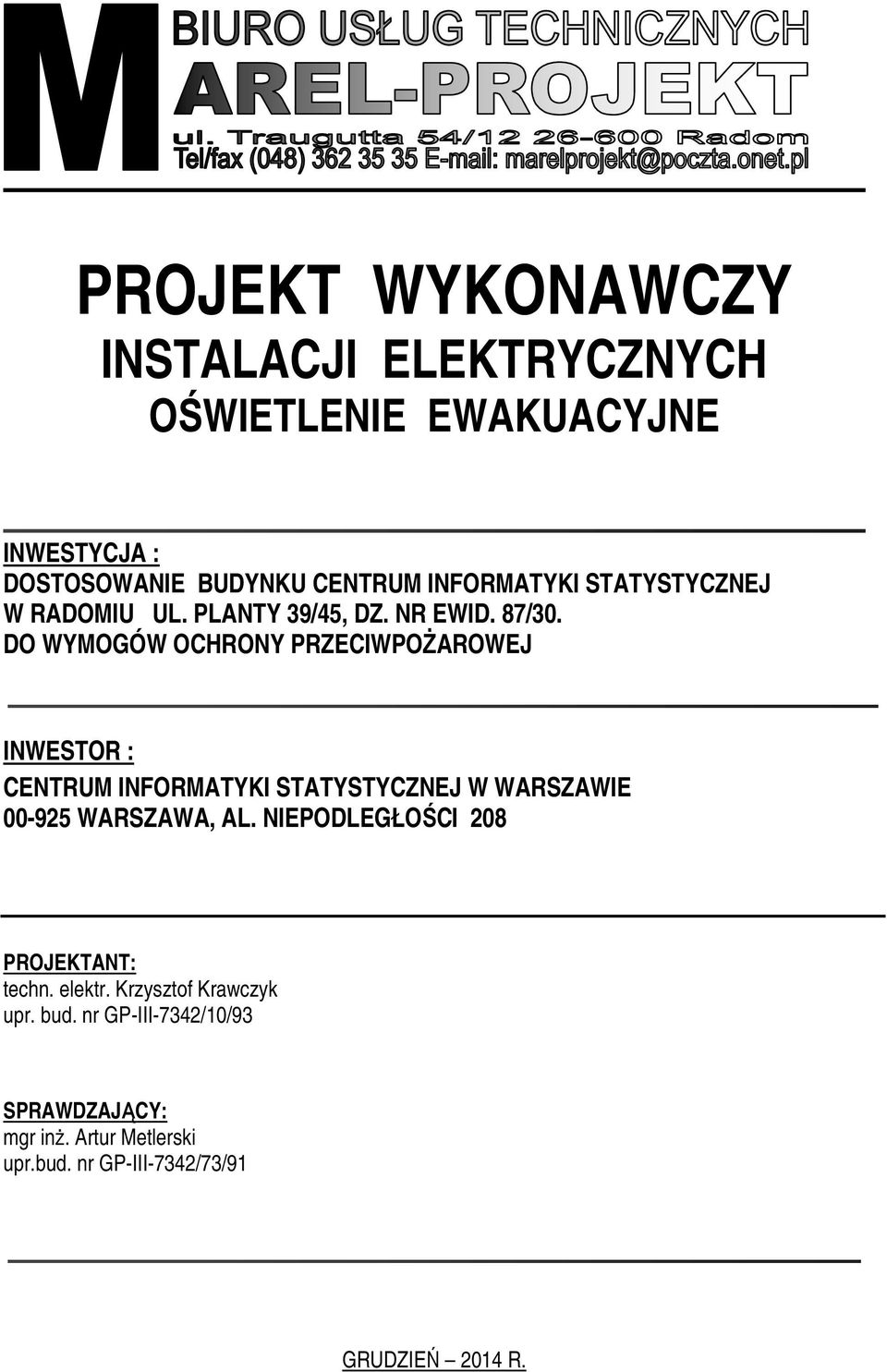 DO WYMOGÓW OCHRONY PRZECIWPOŻAROWEJ INWESTOR : CENTRUM INFORMATYKI STATYSTYCZNEJ W WARSZAWIE 00-925 WARSZAWA, AL.