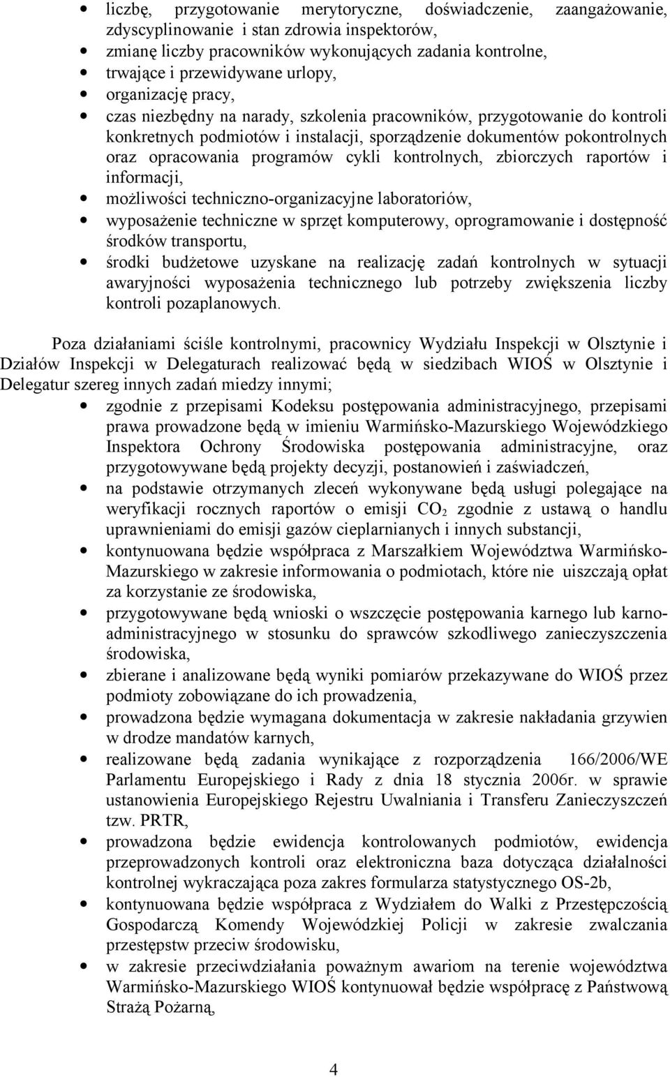 programów cykli kontrolnych, zbiorczych raportów i informacji, możliwości techniczno-organizacyjne laboratoriów, wyposażenie techniczne w sprzęt komputerowy, oprogramowanie i dostępność środków