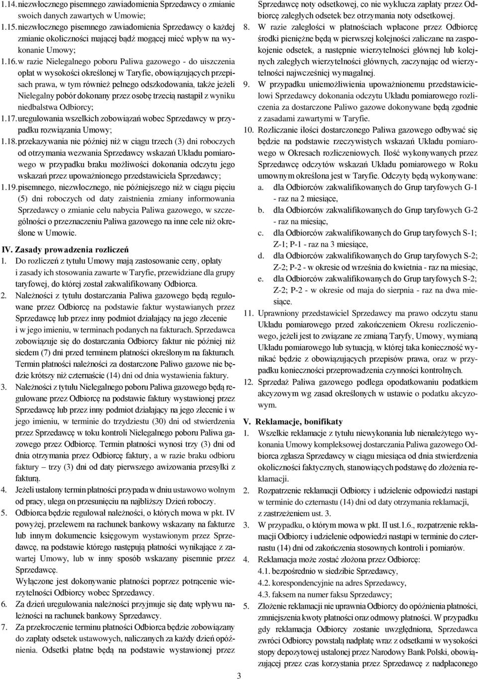 w razie Nielegalnego poboru Paliwa gazowego - do uiszczenia opłat w wysokości określonej w Taryfie, obowiązujących przepisach prawa, w tym również pełnego odszkodowania, także jeżeli Nielegalny pobór