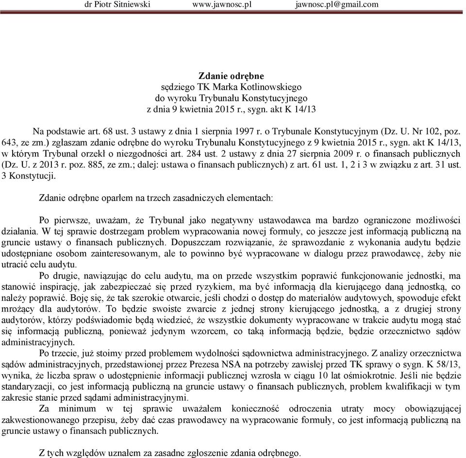 akt K 14/13, w którym Trybunał orzekł o niezgodności art. 284 ust. 2 ustawy z dnia 27 sierpnia 2009 r. o finansach publicznych (Dz. U. z 2013 r. poz. 885, ze zm.