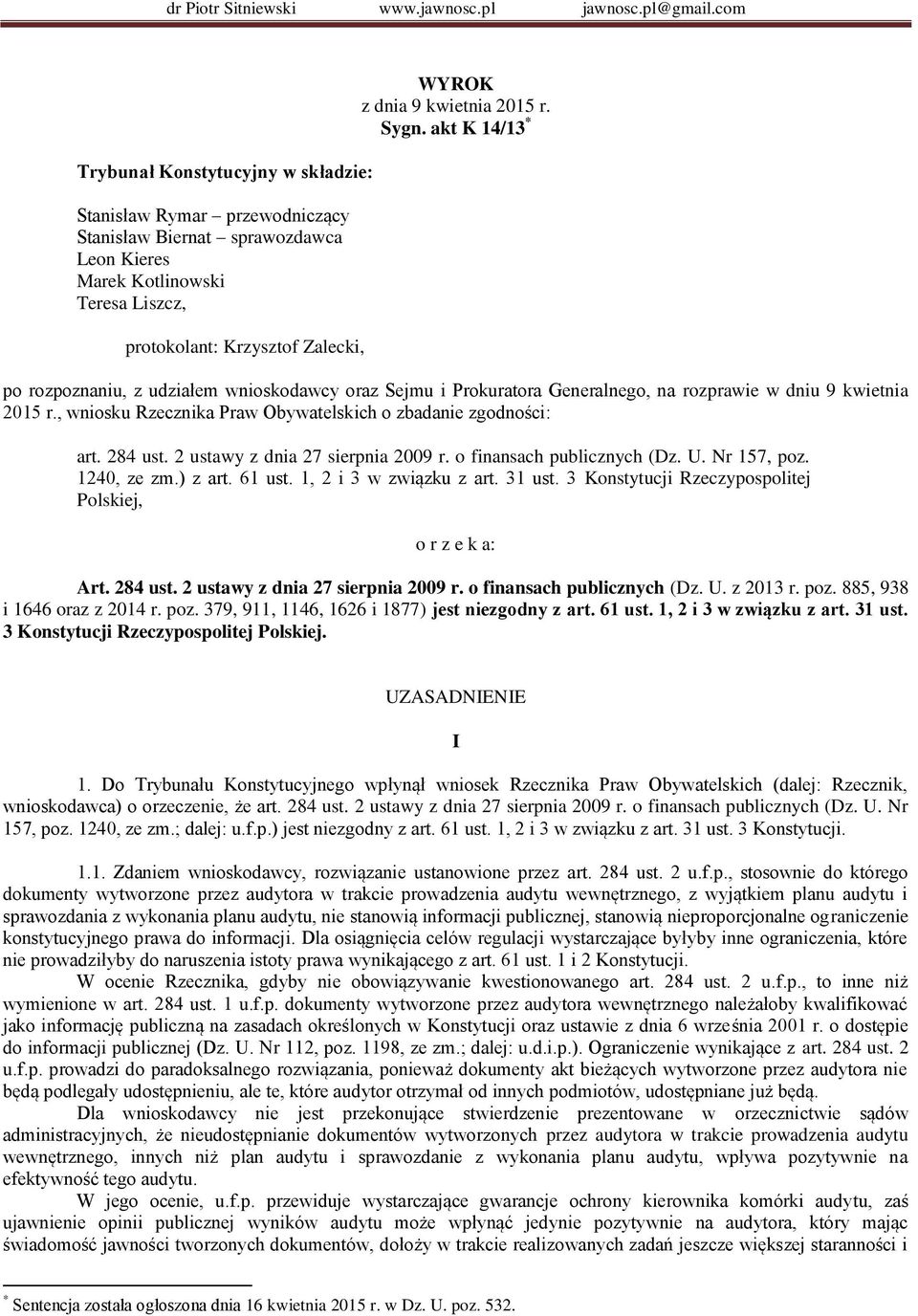 , wniosku Rzecznika Praw Obywatelskich o zbadanie zgodności: art. 284 ust. 2 ustawy z dnia 27 sierpnia 2009 r. o finansach publicznych (Dz. U. Nr 157, poz. 1240, ze zm.) z art. 61 ust.