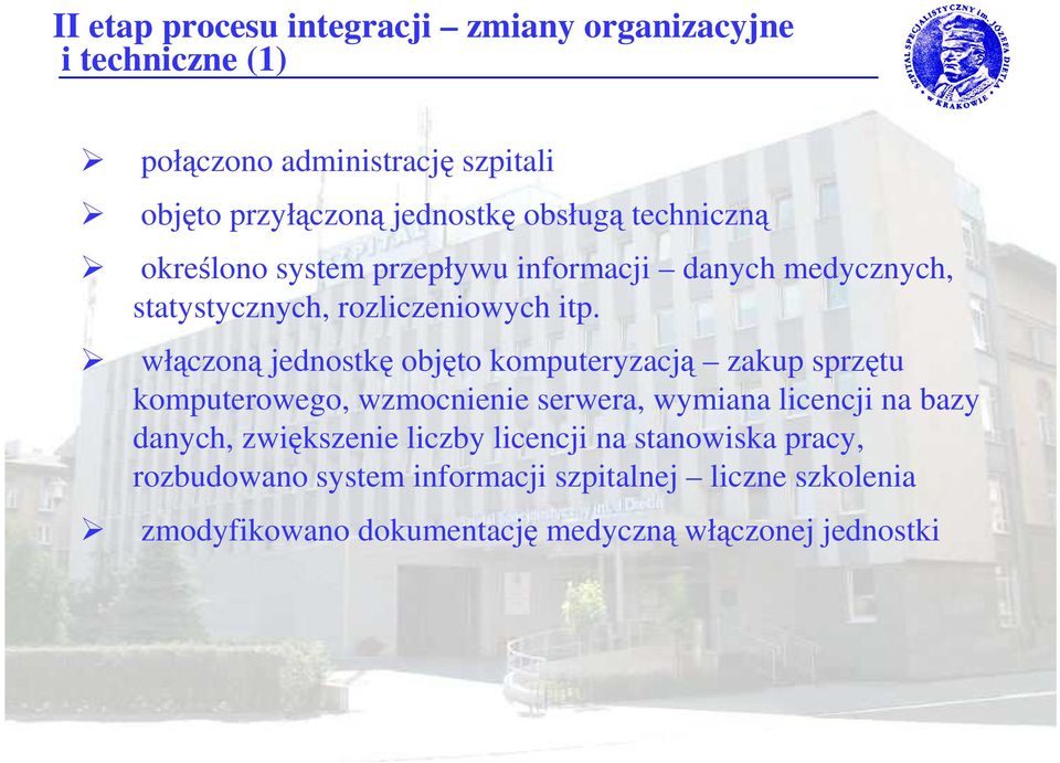 włączoną jednostkę objęto komputeryzacją zakup sprzętu komputerowego, wzmocnienie serwera, wymiana licencji na bazy danych,