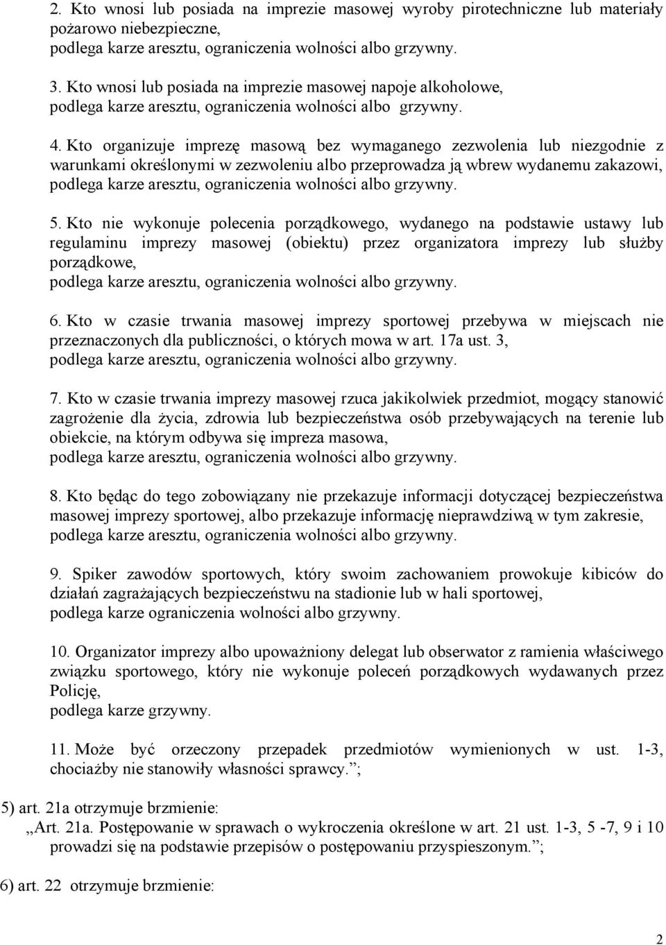 Kto nie wykonuje polecenia porządkowego, wydanego na podstawie ustawy lub regulaminu imprezy masowej (obiektu) przez organizatora imprezy lub służby porządkowe, 6.