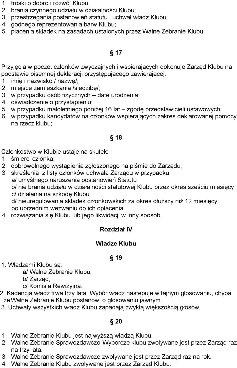 zawierającej: 1. imię i nazwisko / nazwę/; 2. miejsce zamieszkania /siedzibę/; 3. w przypadku osób fizycznych datę urodzenia; 4. oświadczenie o przystąpieniu; 5.