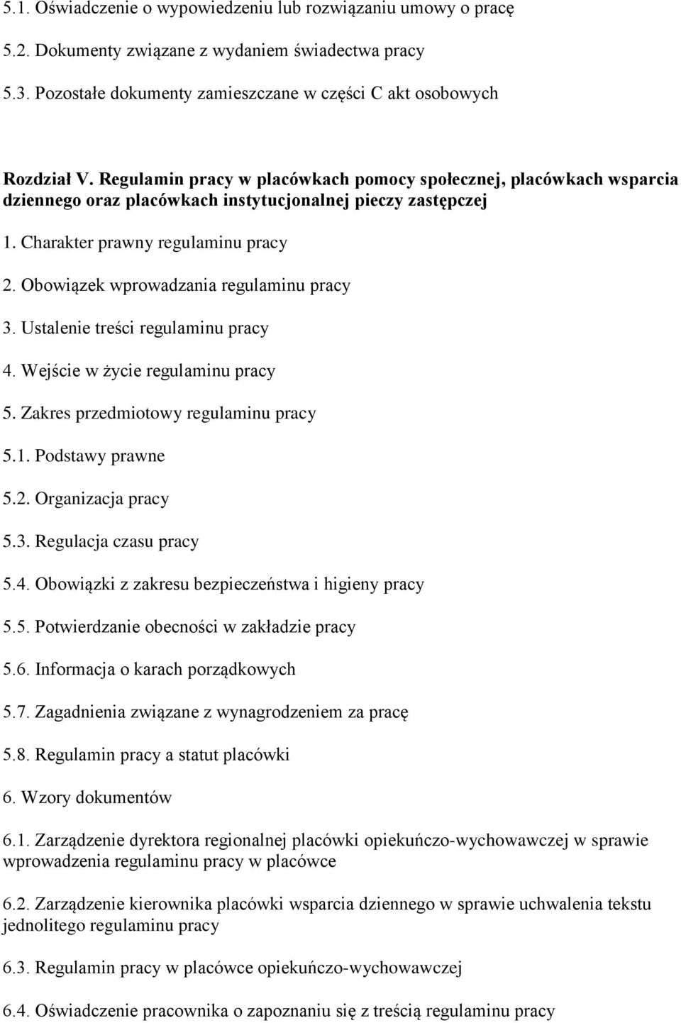 Obowiązek wprowadzania regulaminu pracy 3. Ustalenie treści regulaminu pracy 4. Wejście w życie regulaminu pracy 5. Zakres przedmiotowy regulaminu pracy 5.1. Podstawy prawne 5.2. Organizacja pracy 5.