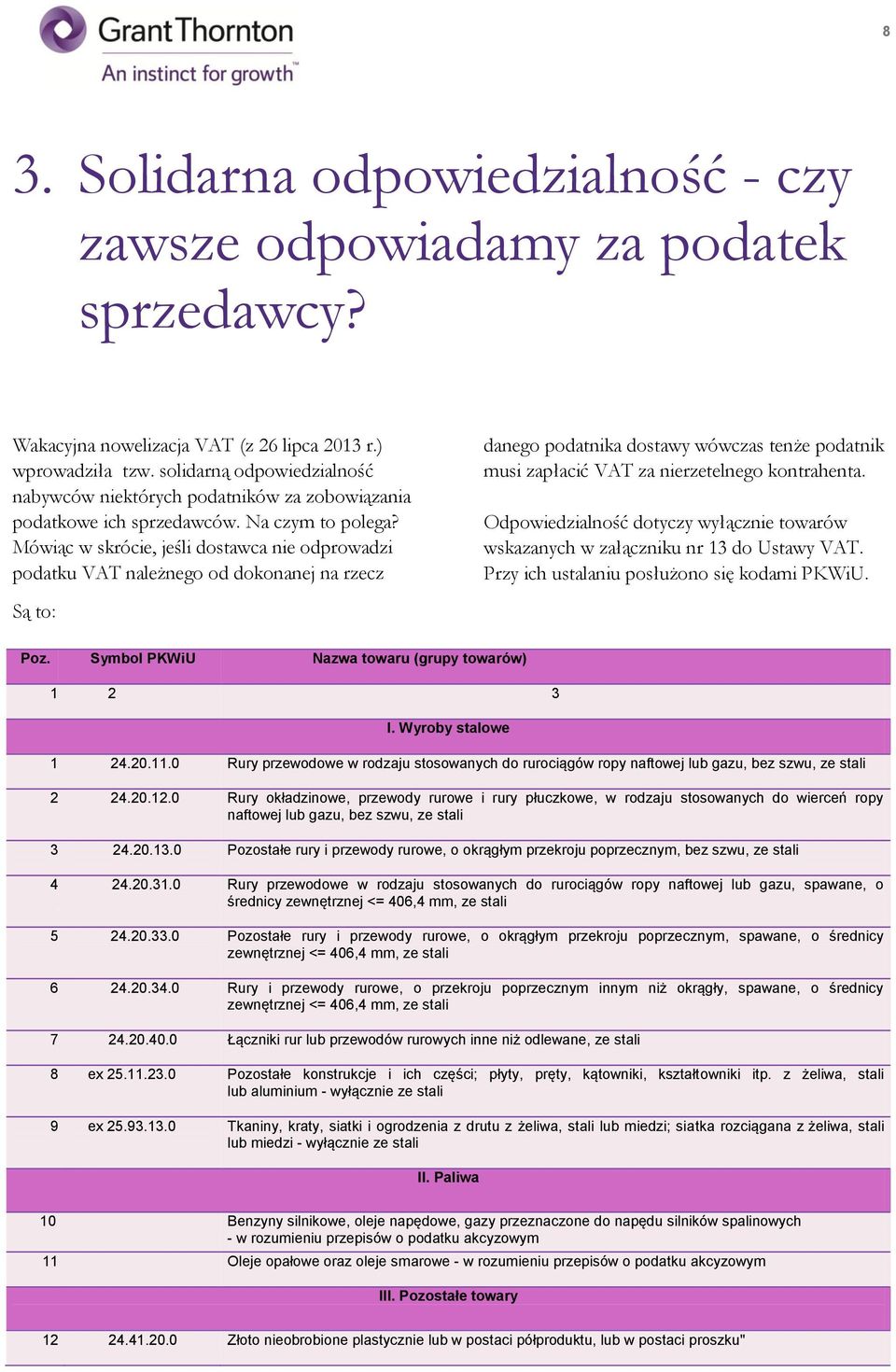 Mówiąc w skrócie, jeśli dostawca nie odprowadzi podatku VAT należnego od dokonanej na rzecz danego podatnika dostawy wówczas tenże podatnik musi zapłacić VAT za nierzetelnego kontrahenta.