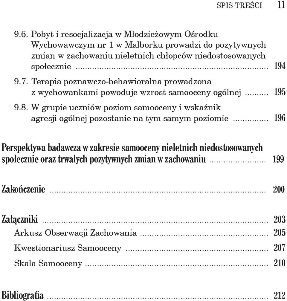 .. 194 9.7. Terapia poznawczo-behawioralna prowadzona z wychowankami powoduje wzrost samooceny ogólnej... 195 9.8.