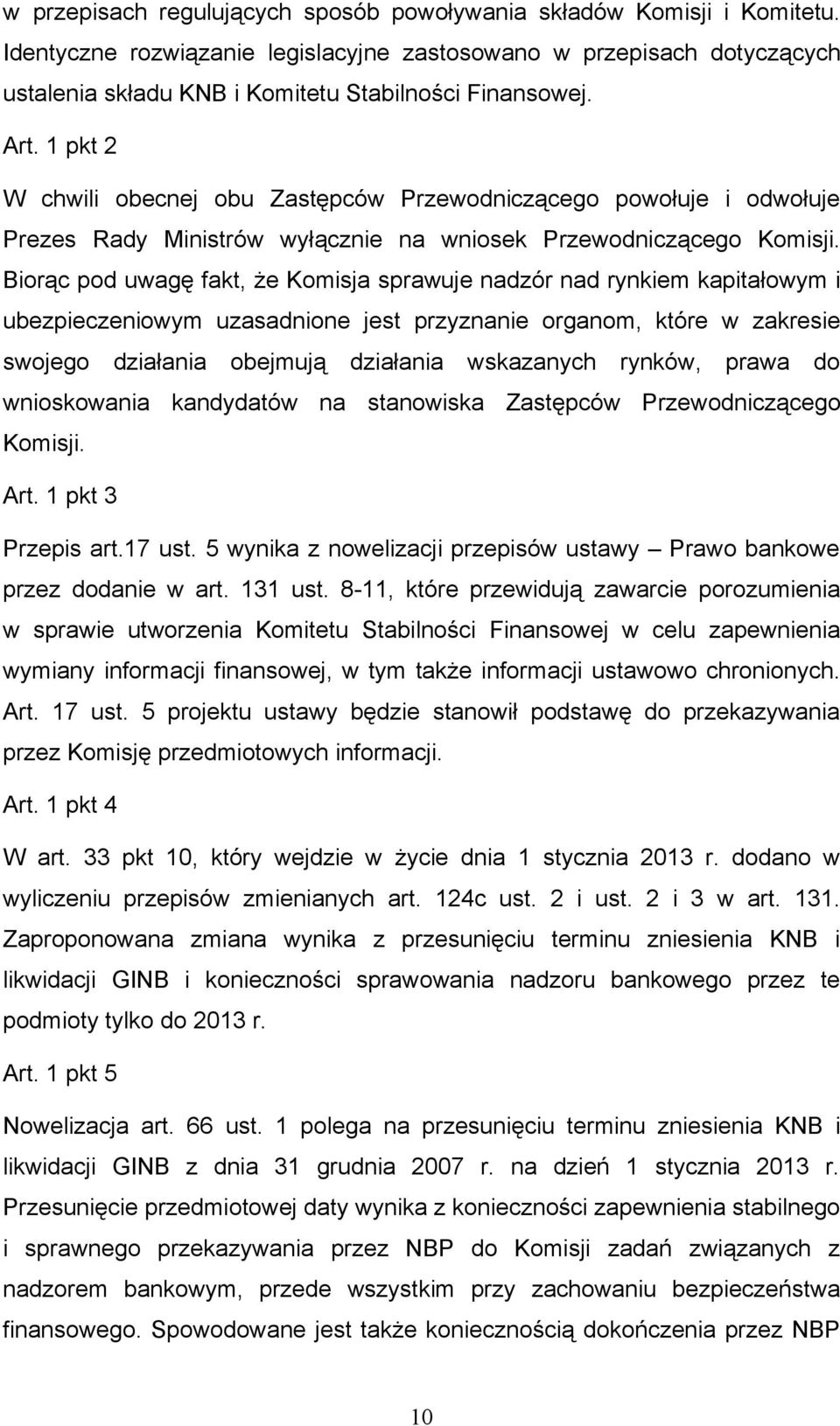 1 pkt 2 W chwili obecnej obu Zastępców Przewodniczącego powołuje i odwołuje Prezes Rady Ministrów wyłącznie na wniosek Przewodniczącego Komisji.