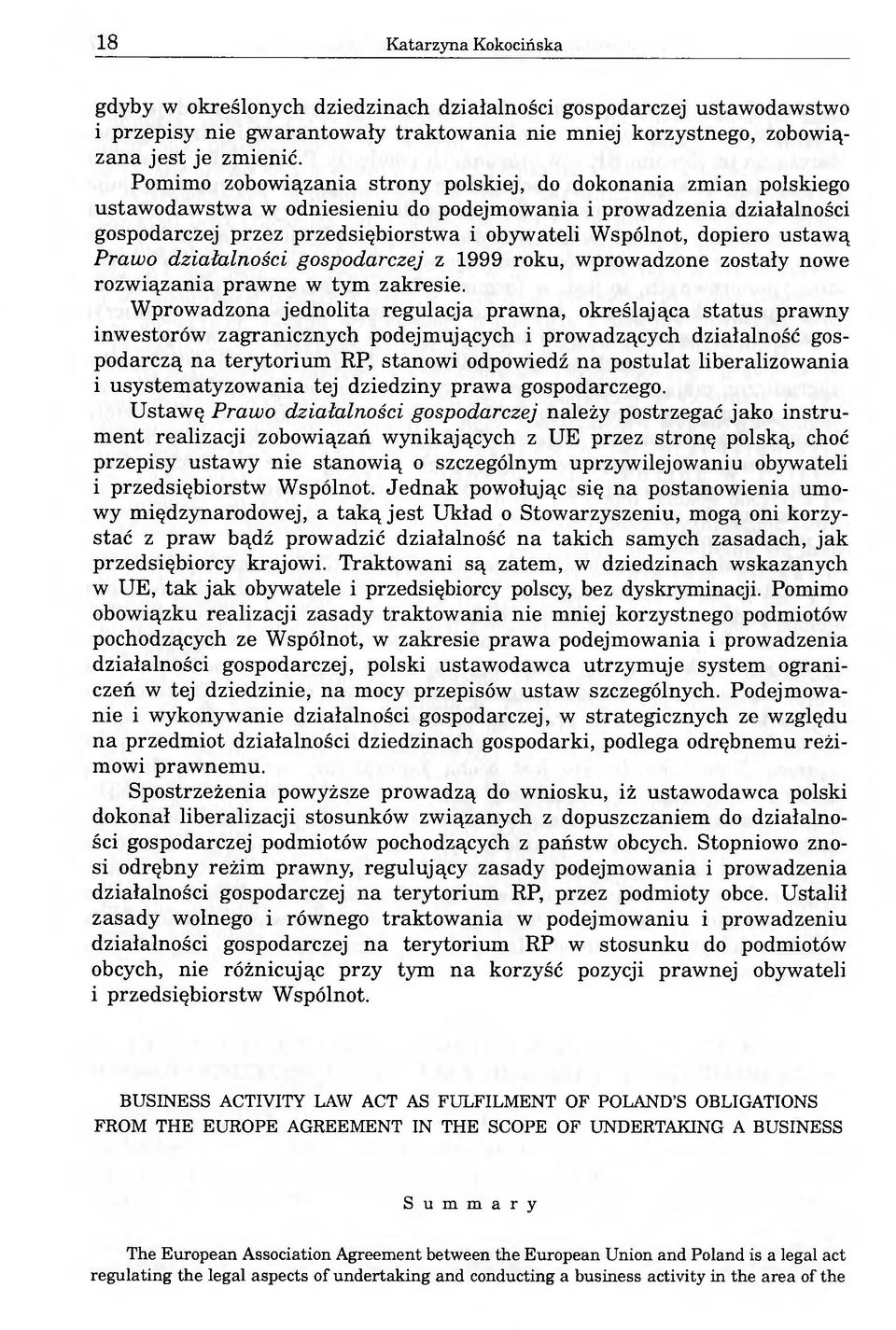 dopiero ustawą Prawo działalności gospodarczej z 1999 roku, wprowadzone zostały nowe rozwiązania prawne w tym zakresie.