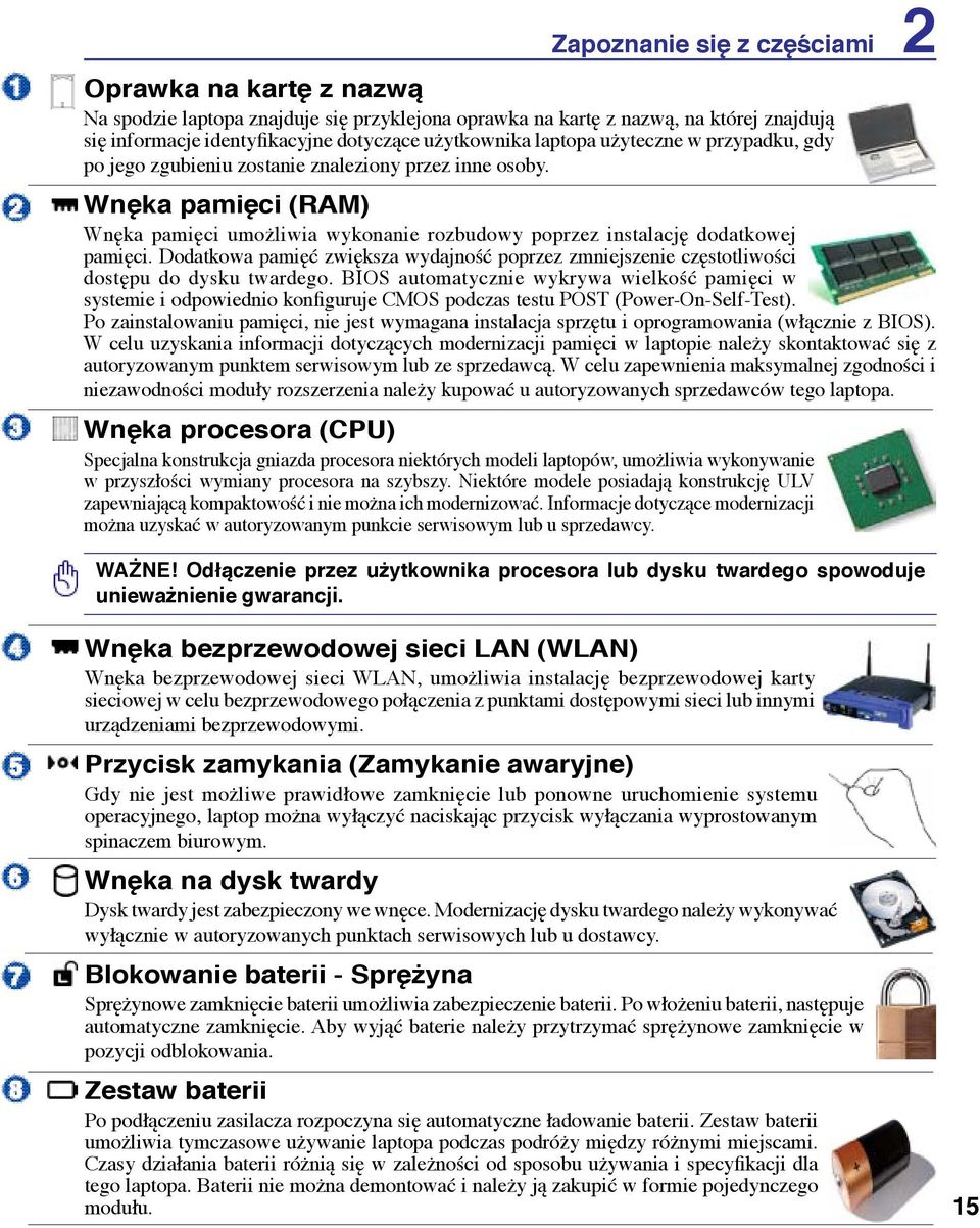 Dodatkowa pamięć zwiększa wydajność poprzez zmniejszenie częstotliwości dostępu do dysku twardego.