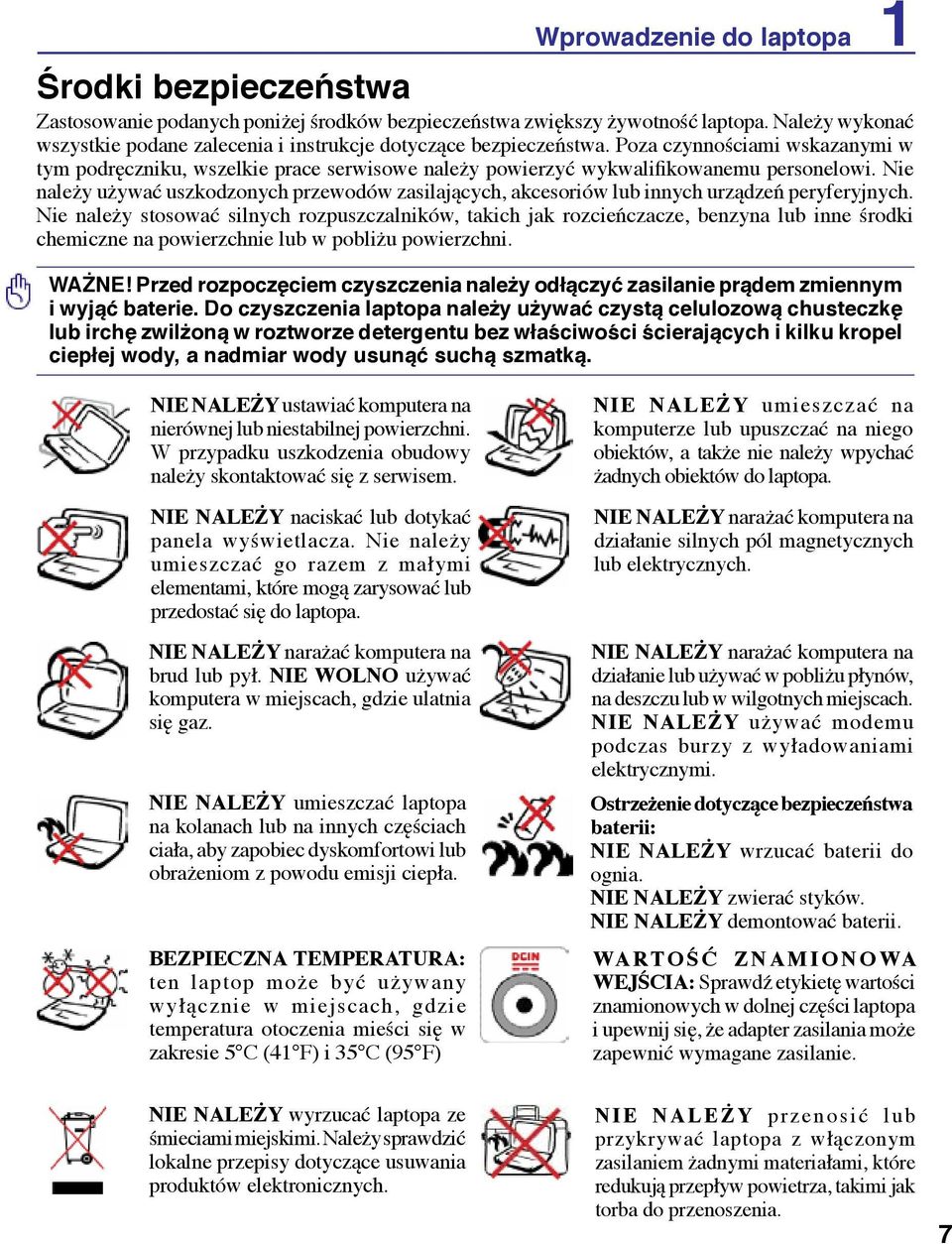 Poza czynnościami wskazanymi w tym podręczniku, wszelkie prace serwisowe należy powierzyć wykwalifikowanemu personelowi.