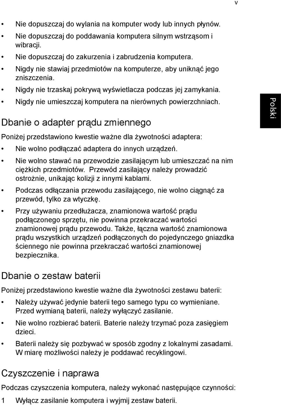 Dbanie o adapter prądu zmiennego Poniżej przedstawiono kwestie ważne dla żywotności adaptera: Nie wolno podłączać adaptera do innych urządzeń.