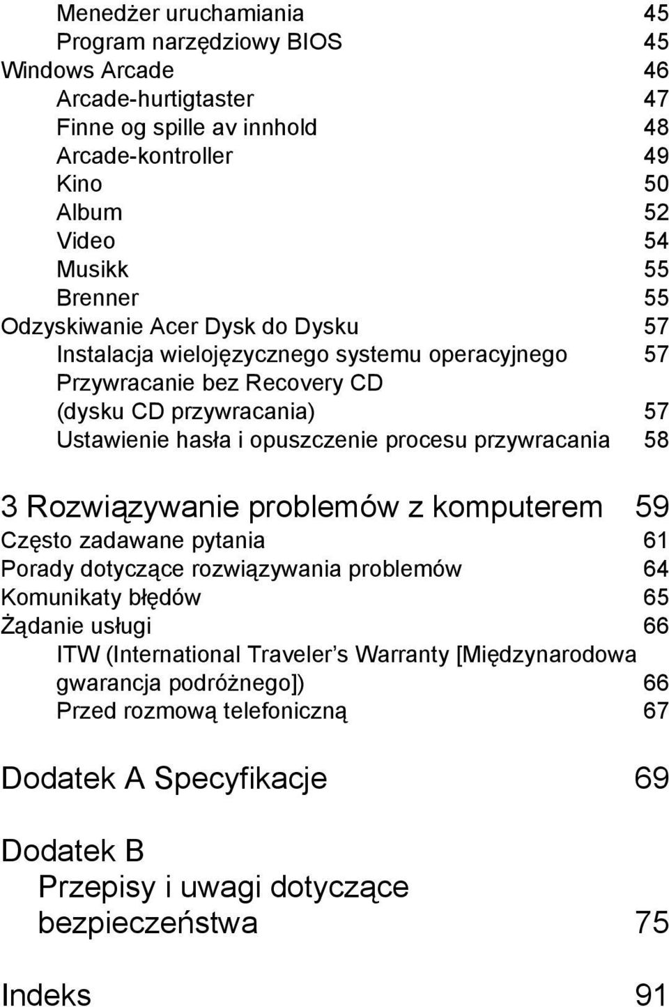 procesu przywracania 58 3 Rozwiązywanie problemów z komputerem 59 Często zadawane pytania 61 Porady dotyczące rozwiązywania problemów 64 Komunikaty błędów 65 Żądanie usługi 66 ITW