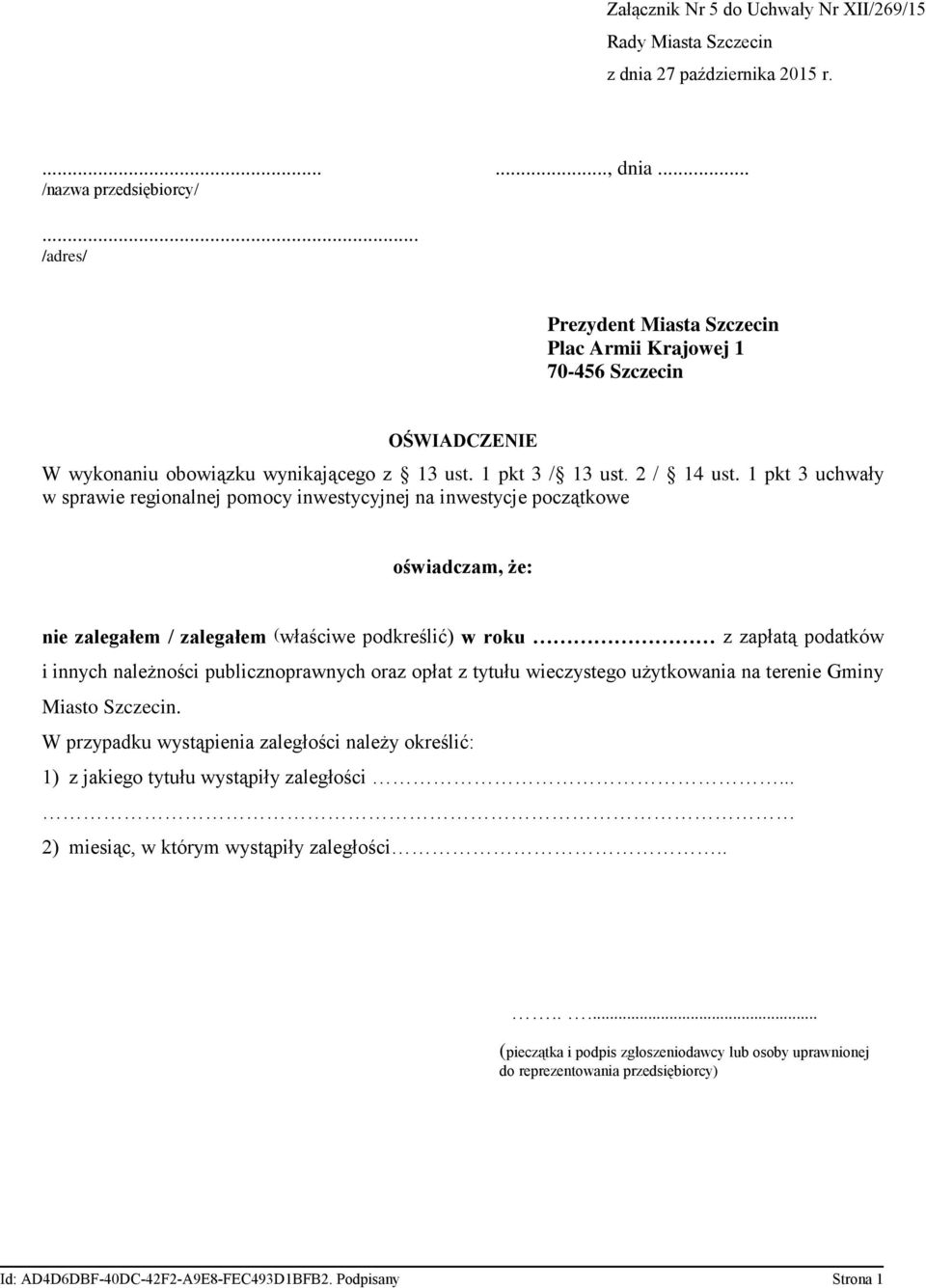 1 pkt 3 uchwały w sprawie regionalnej pomocy inwestycyjnej na inwestycje początkowe oświadczam, że: nie zalegałem / zalegałem (właściwe podkreślić) w roku z zapłatą podatków i innych należności