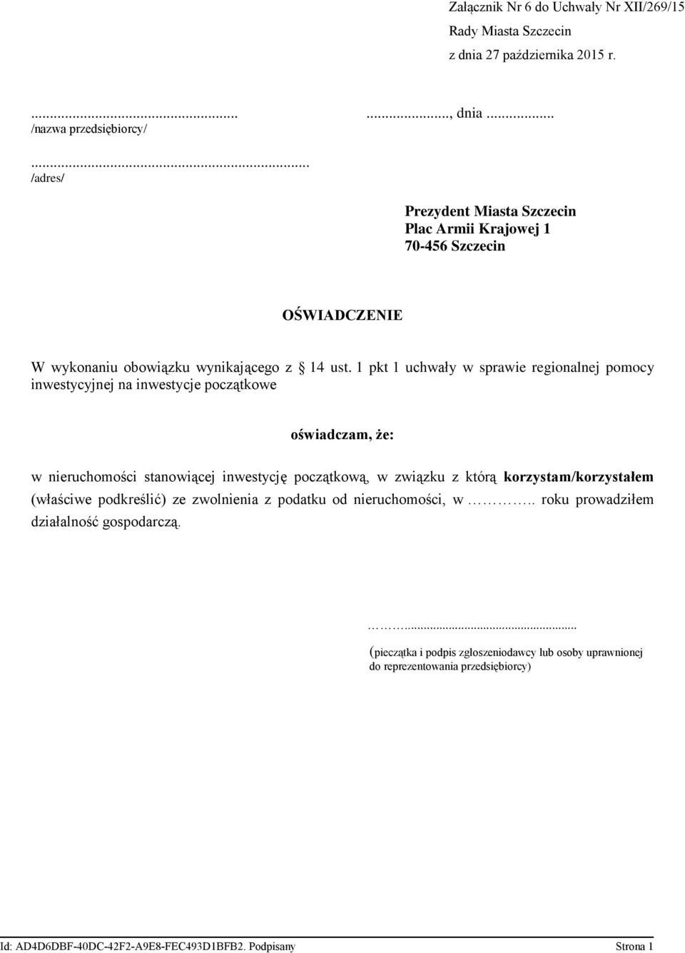 1 pkt 1 uchwały w sprawie regionalnej pomocy inwestycyjnej na inwestycje początkowe oświadczam, że: w nieruchomości stanowiącej inwestycję początkową, w związku z którą