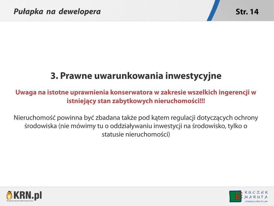 zakresie wszelkich ingerencji w istniejący stan zabytkowych nieruchomości!