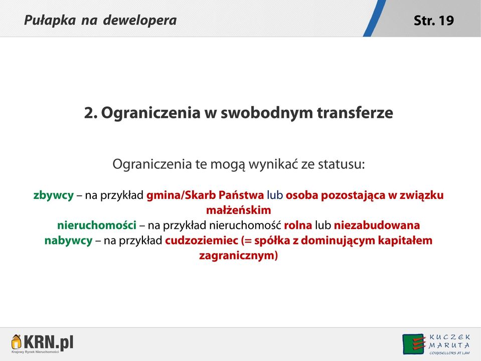 zbywcy na przykład gmina/skarb Państwa lub osoba pozostająca w związku