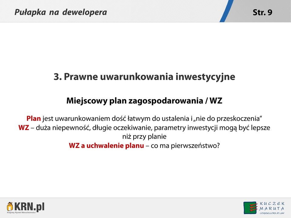 Plan jest uwarunkowaniem dość łatwym do ustalenia i nie do przeskoczenia