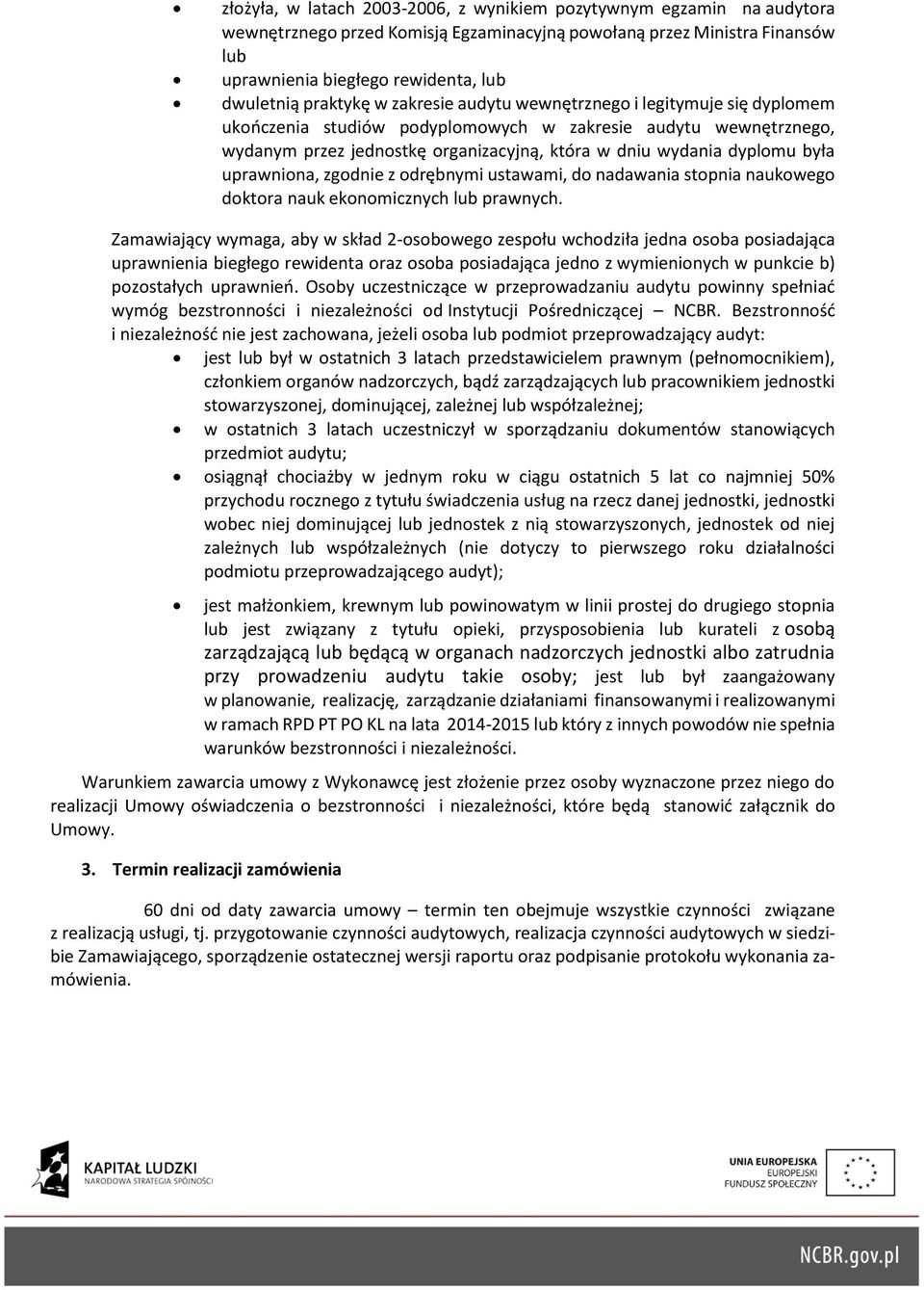 była uprawniona, zgodnie z odrębnymi ustawami, do nadawania stopnia naukowego doktora nauk ekonomicznych lub prawnych.