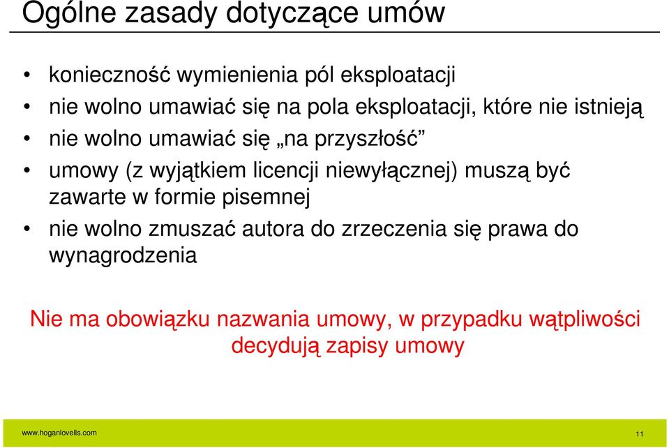 licencji niewyłącznej) muszą być zawarte w formie pisemnej nie wolno zmuszać autora do zrzeczenia